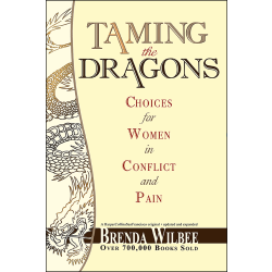 Taming the Dragons: Powerful Choices for Women in Conflict and Pain