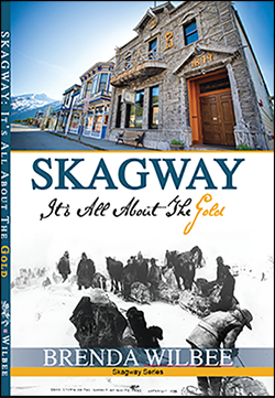 Skagway: It's All About The Gold Skagway: It's All About The Gold